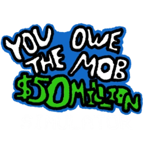You Owe The Mob $50 Million : Simulator cover